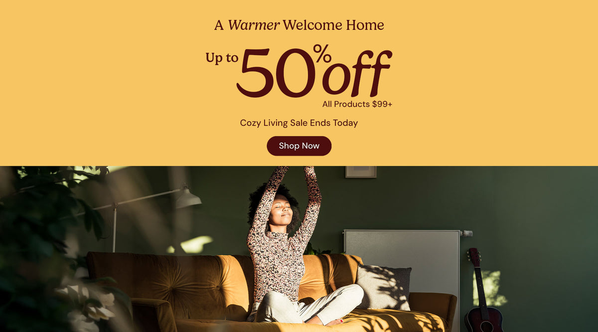 A Warmer Welcome Home. Up to 50% off products $99 and up. Cozy Living Sale ends Today. Shop now.