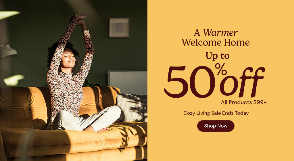 A Warmer Welcome Home. Up to 50% off products $99 and up. Cozy Living Sale ends Today. Shop now.