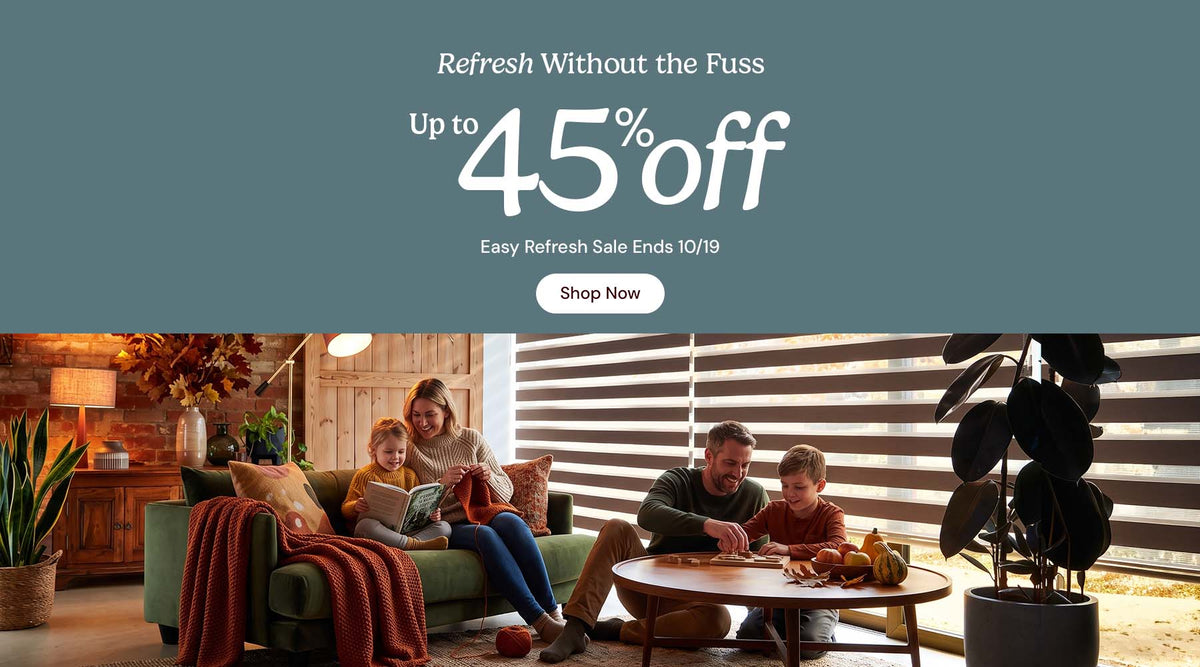 Refresh without the fuss. Up to 45% off. Easy refresh sale ends October nineteenth. Shop now.